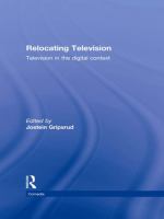 Relocating Television : Television in the Digital Context.