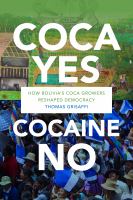 Coca yes, cocaine no how Bolivia's coca growers reshaped democracy /