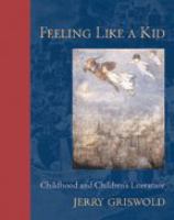 Feeling like a kid : childhood and children's literature /