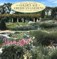 The golden age of American gardens : proud owners, private estates, 1890-1940 /
