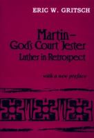 Martin, God's court jester : Luther in retrospect /