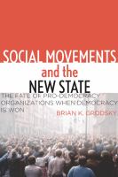 Social movements and the new state : the fate of pro-democracy organizations when democracy is won /