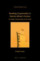 Reading corporeality in Patrick White's fiction an abject dictatorship of the flesh /