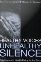 Healthy Voices, Unhealthy Silence : Advocacy and Health Policy for the Poor.