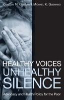 Healthy voices, unhealthy silence : advocacy and health policy for the poor /