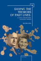 Saving the tremors of past lives a cross-generational Holocaust memoir /