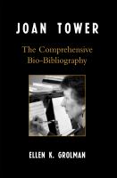 Joan Tower : the comprehensive bio-bibliography /