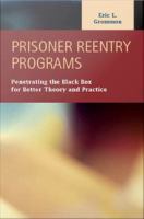 Prisoner reentry programs penetrating the black box for better theory and practice /
