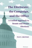 The electorate, the campaign, and the office a unified approach to Senate and House elections /