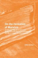 On the Formation of Marxism : Karl Kautsky's Theory of Capitalism, the Marxism of the Second International and Karl Marx's Critique of Political Economy.