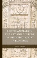 Exotic Animals in the Art and Culture of the Medici Court in Florence.