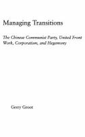 Managing Transitions : The Chinese Communist Party, United Front Work, Corporatism and Hegemony.
