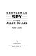 Gentleman spy : the life of Allen Dulles /