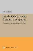 Polish society under German occupation the Generalgouvernement, 1939-1944 /