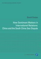 How sentiment matters in international relations : China and the South China Sea dispute /