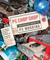 PC Chop Shop : Tricked Out Guide to PC Modding.