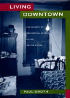 Living downtown : the history of residential hotels in the United States /