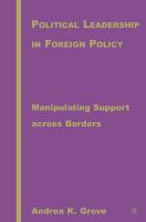 Political leadership in foreign policy manipulating support across borders /