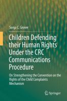 Children Defending their Human Rights Under the CRC Communications Procedure On Strengthening the Convention on the Rights of the Child Complaints Mechanism /