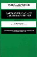 Scholars' guide to Washington, D.C., for Latin American and Caribbean studies /