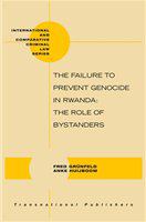 The failure to prevent genocide in Rwanda the role of bystanders /