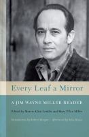 Every Leaf a Mirror : a Jim Wayne Miller Reader.