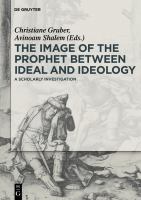 The Image of the Prophet Between Ideal and Ideology : A Scholarly Investigation.