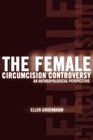 The Female Circumcision Controversy : An Anthropological Perspective.