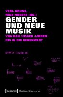 Gender und Neue Musik Von den 1950er Jahren bis in die Gegenwart.