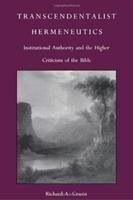 Transcendentalist hermeneutics : institutional authority and the higher criticism of the Bible /