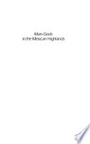 Man-gods in the Mexican highlands Indian power and colonial society, 1520-1800 /