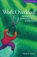 Work Overload! : Redesigning Jobs to Minimize Stress and Burnout.