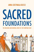 Sacred foundations : the religious and medieval roots of the European state /