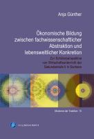 Ökonomische Bildung Zwischen Fachwissenschaftlicher Abstraktion und Lebensweltlicher Konkretion Zur Schülerperspektive Von Wirtschaftsunterricht der Sekundarstufe II in Sachsen.