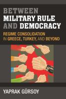 Between military rule and democracy : regime consolidation in Greece, Turkey, and beyond /