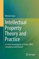 Intellectual Property Theory and Practice A Critical Examination of China’s TRIPS Compliance and Beyond /
