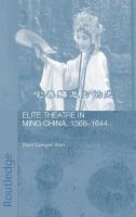 Elite Theatre in Ming China, 1368-1644.