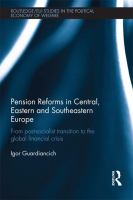 Pension reforms in Central, Eastern, and Southeastern Europe from post-Socialist transition to the global financial crisis /