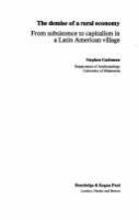 The demise of a rural economy : from subsistence to capitalism in a Latin American village /