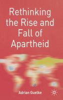 Rethinking the rise and fall of apartheid : South Africa and world politics /