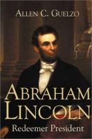 Abraham Lincoln : redeemer President /