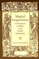 Magical imaginations : instrumental aesthetics in the English Renaissance /