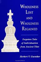 Wholeness lost and wholeness regained : forgotten tales of individuation from ancient Tibet /