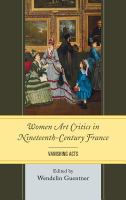 Women Art Critics in Nineteenth-Century France : Vanishing Acts.