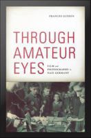 Through amateur eyes : film and photography in Nazi Germany /