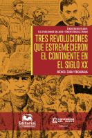 Tres revoluciones que estremecieron el continente en el siglo XX : México, Cuba y Nicaragua /