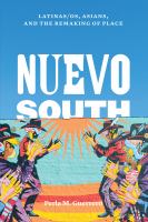 Nuevo South : Latinas/os, Asians, and the remaking of place /
