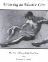 Drawing an elusive line : the art of Pierre-Paul Prud'hon /