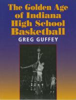 The golden age of Indiana high school basketball /