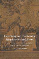 Ceremony and community from Herbert to Milton : literature, religion, and cultural conflict in seventeenth-century England /